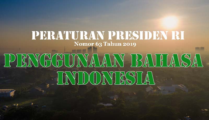 Read more about the article Perpres Nomor 63 Tahun 2019, Angin Segar Bagi Bahasa Indonesia