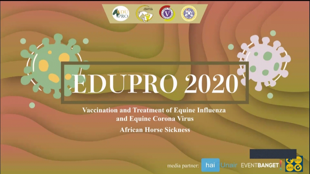 Read more about the article EDUPRO 2020 Ulas Vaksinasi dan Penanganan Penyakit Equine Influenza dan Virus Corona