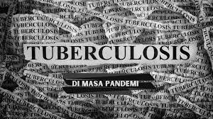 Read more about the article Tuberkulosis di Era Pandemi Covid 19